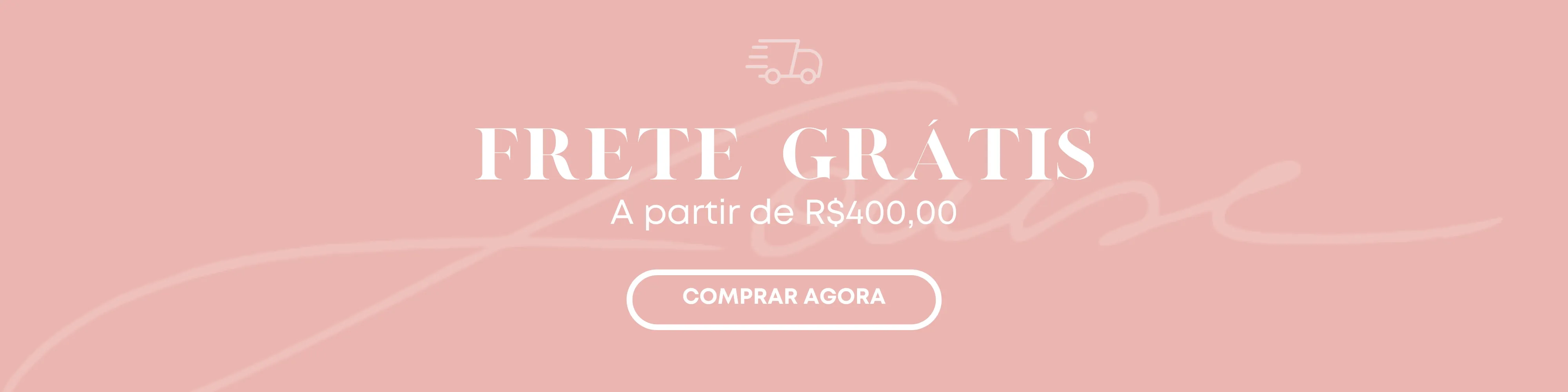 Frete Grátis - A partir de R$400,00